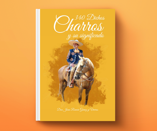 340 DICHOS CHARROS Y SU SIGNIFICADO (LIBRO DIGITAL)