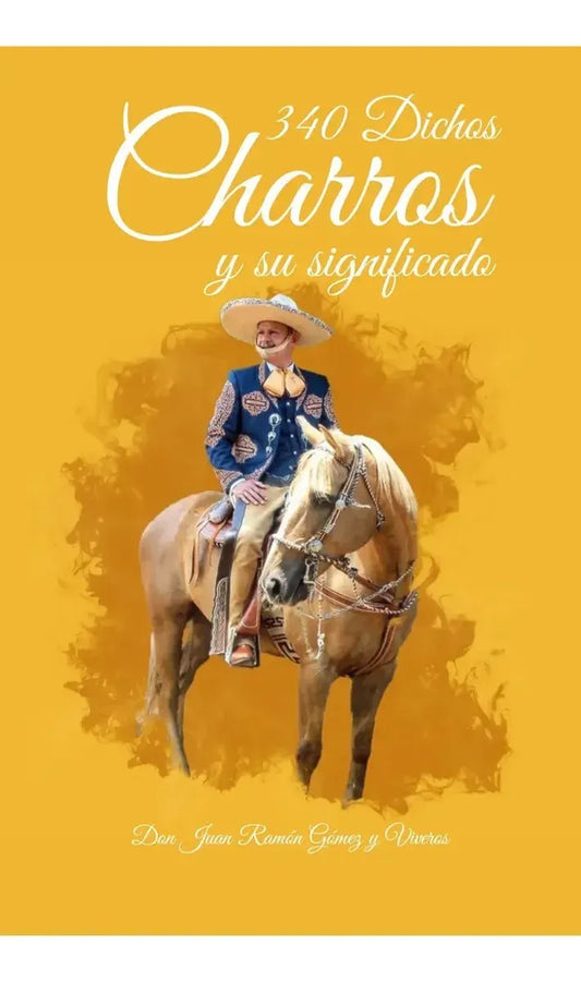 340 DICHOS CHARROS Y SU SIGNIFICADO (PASTA DURA)